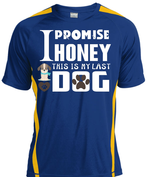 I Promise Honey This Is My Last Dog T Shirt, I Love My Dog T Shirt