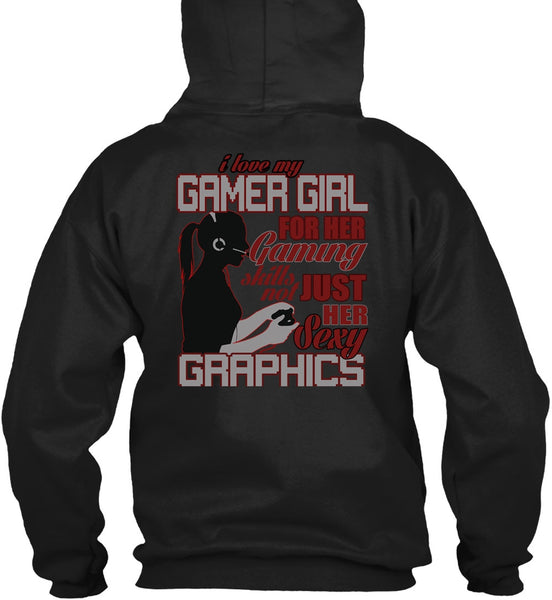 I Love My Gamer Girl T Shirt, Gaming Skills Not Just Her T Shirt