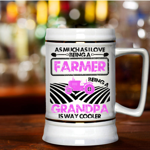 Being A Grandpa Is way Cooler Beer Stein 22oz, I Love Being A Farmer Beer Mug