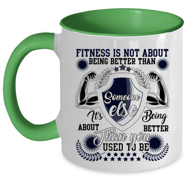 It's Being About Better Than You Coffee Mug, Fitness Is Not About Being Better Accent Mug
