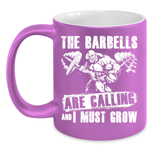 The Barbells Are Calling Coffee Mug, I Must Grow Coffee Cup
