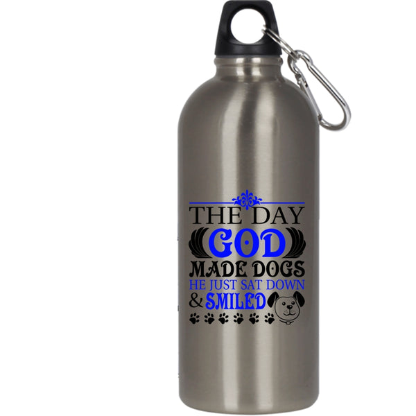 The Day God Made Dogs 20 oz Stainless Steel Bottle,He Just Sat down And Smiled Outdoor Sports Water Bottle
