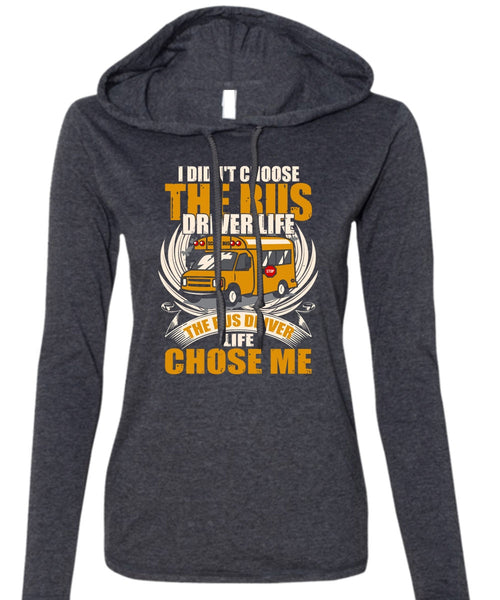 I Didn't Choose The Bus Driver T Shirt, Being A Bus Driver T Shirt (Anvil Ladies Ringspun Hooded)