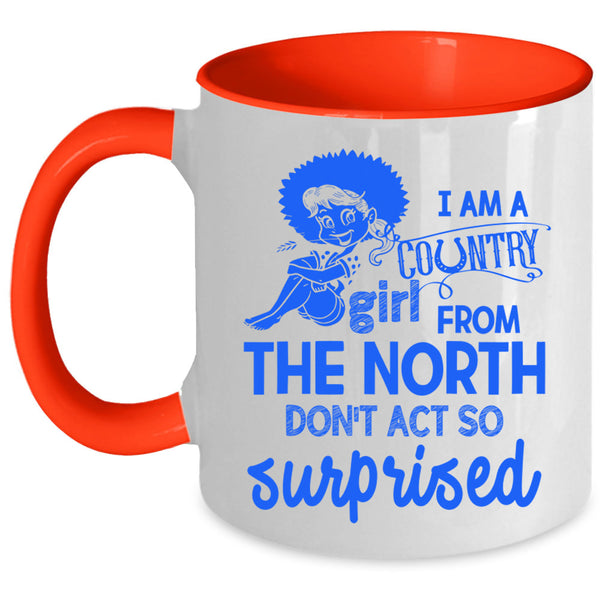 Cute Girls Coffee Mug, I Am Country Girl From The North Accent Mug