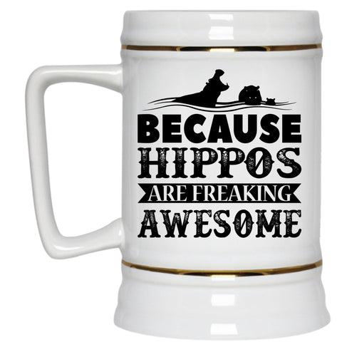 Funny Beer Stein 22oz, Because Hippos Are Freaking Awesome Beer Mug