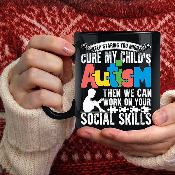 My Child's Autism Coffee Mug, We Can Work On Your Social Skills Coffee Cup
