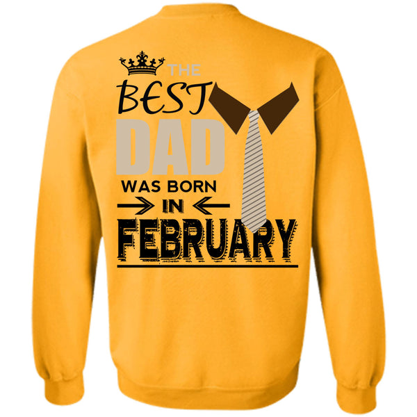 Being A Papa T Shirt, The Best Dad Was Born In February Sweatshirt
