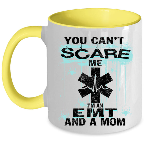 I'm An EMT And A Mom Coffee Mug, You Can't Scare Me Accent Mug