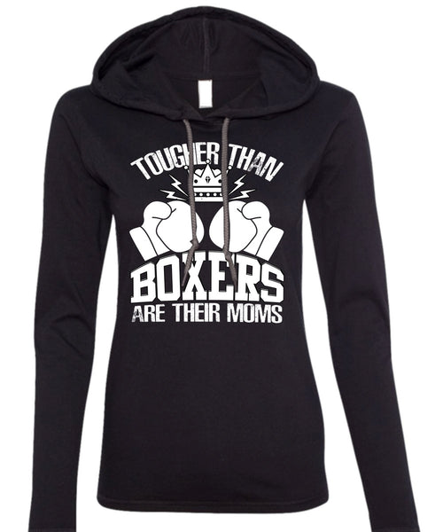 Tougher Than Boxers Are Their Moms T Shirt, Being A Boxer T Shirt (Anvil Ladies Ringspun Hooded)