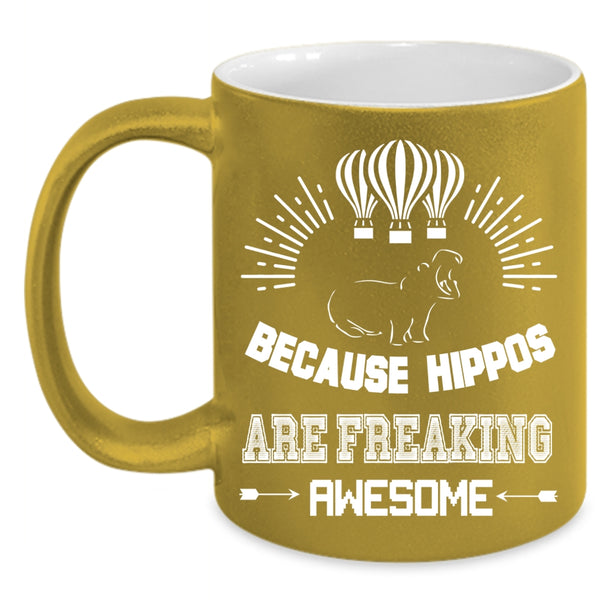 Because Hippos Are Freaking Awesome Coffee Mug, Cute Dogs Coffee Cup