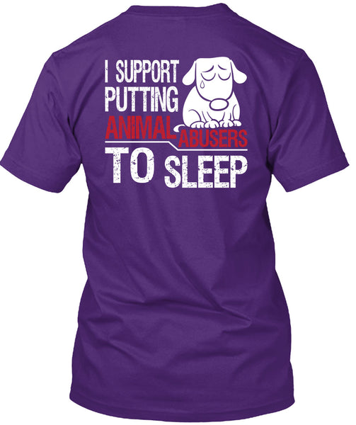 I Support Putting Animal Abusers To Sleep T Shirt, I Love Dogs T Shirt