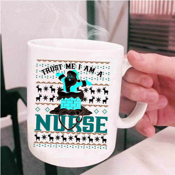 Christmas For Nurses Coffee Mug, Trust Me I Am A Nurse Cup