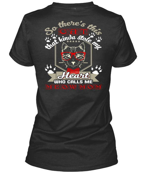 This Cat That Kinda Stole My Heart T Shirt, Calls Me Meow Mom T Shirt