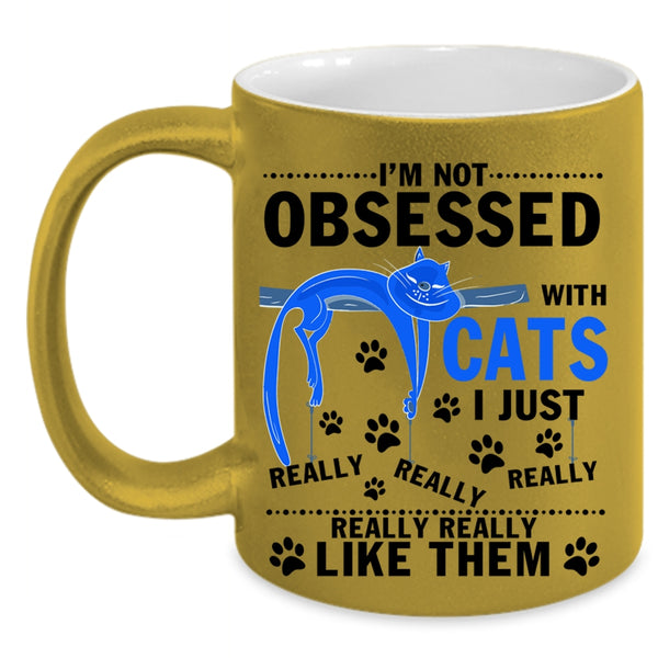 I Just Really Like Them Coffee Mug, I'm Not Obsessed With Cats Accent Mug