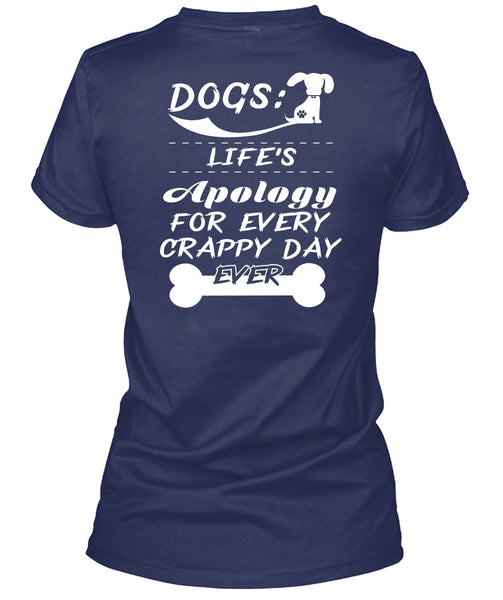 Dogs Life's Apology For Every Crappy Day Ever T Shirt, I Love Dogs T Shirt