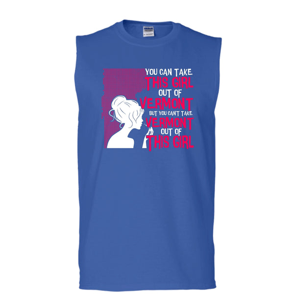 Take This Girl Out Of Vermont T Shirt, Can't Take Vermont Out Of This Girl T Shirt, Cool T Shirt (Men's Cotton Sleeveless)