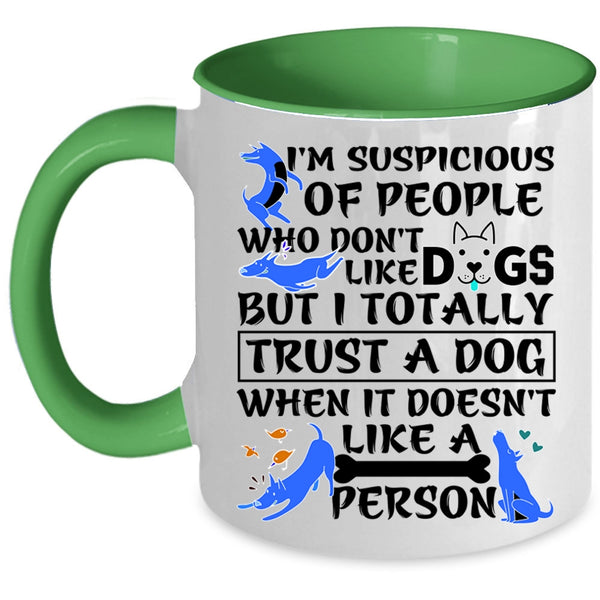 I Trust A Dog Coffee Mug, I'm Suspicious Of People Accent Mug