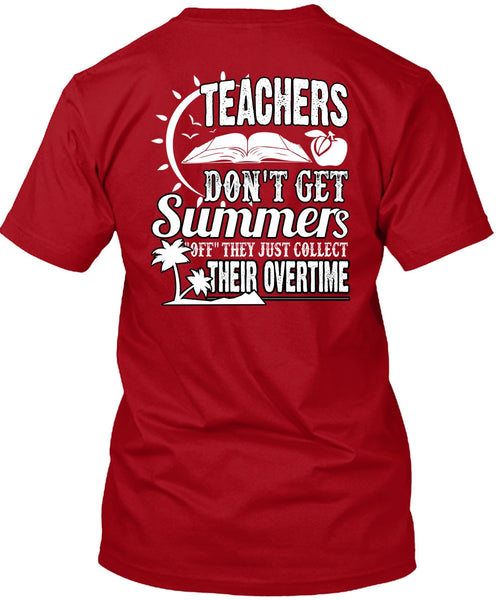 Teachers Don't Get Summers T Shirt, Being A Teacher T Shirt