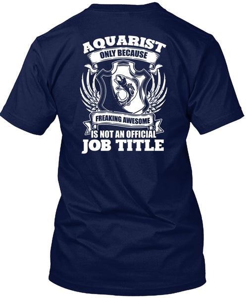 Aquarist Only T Shirt, Official Job Title T Shirt