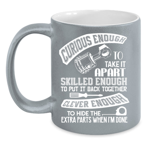 Skilled Enough To Put It Back Together Coffee Mug, Funny Mechanics Coffee Cup
