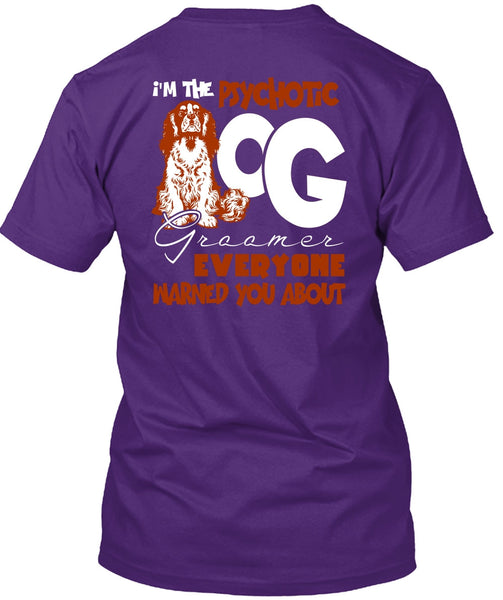 I'm The Psychotic Dog Groomer T Shirt, My Favorite T Shirt