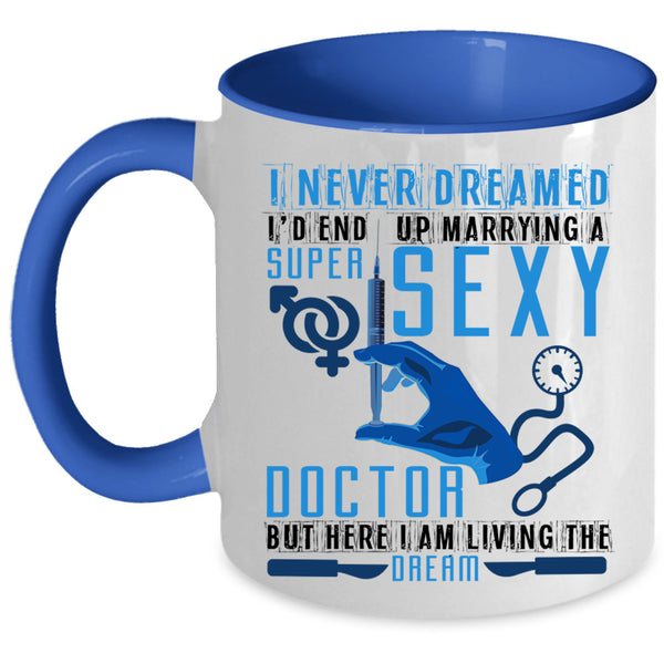 Gift For Wedding Coffee Mug, I'd End Up Marrying A Doctor Accent Mug