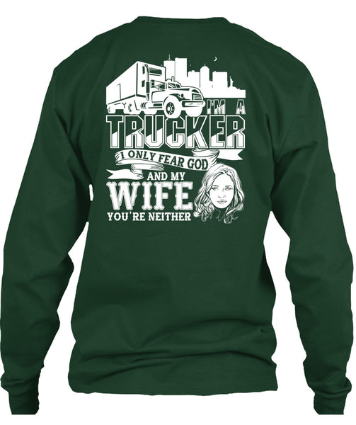 I Only Fear God And My Wife T Shirt, I'm A Trucker T Shirt