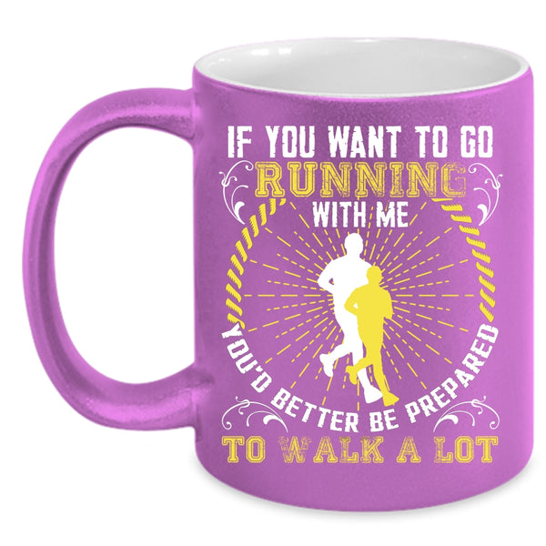 If You Want To Go Running With Me Coffee Mug, Awesome Runner Coffee Cup