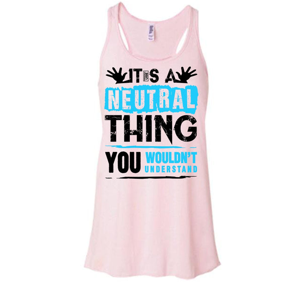 It's A Neutral Thing T Shirt, Coolest Truck Driver Tank Top