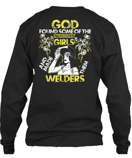 Made Them Welders T Shirt, Strongest Girls T Shirt