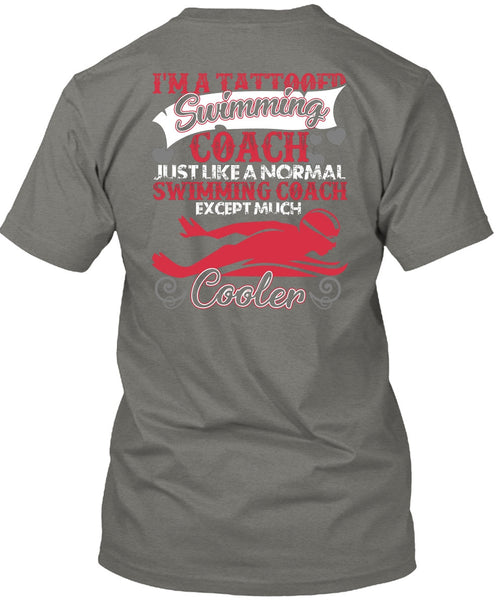 I'm A Tattooed Swimming Coach T Shirt, Being A Swimming T Shirt
