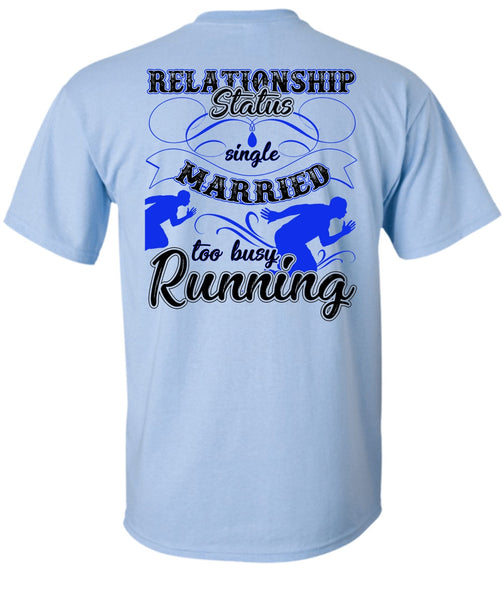 Married Too Busy Running T Shirt, Being A Runner T Shirt
