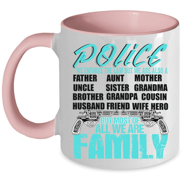 Most Of All We Are Family Coffee Mug, Police Accent Mug