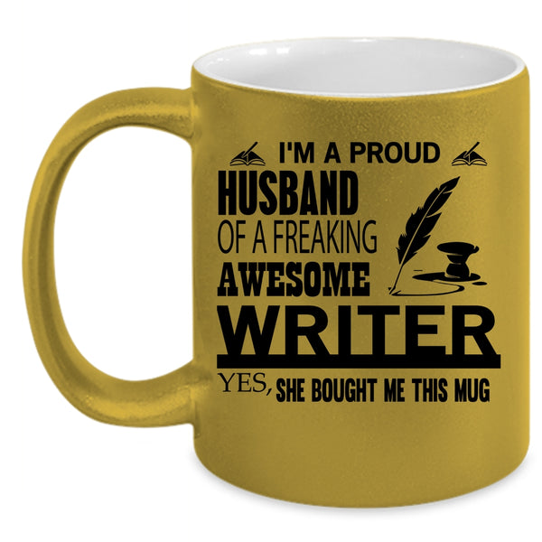 Cool Writer's Husband Coffee Mug, I'm A Proud Husband Of A Writer Accent Mug