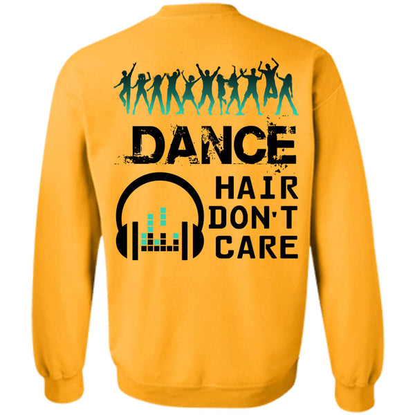 Being A Dancer T Shirt, Dance Hair Don't Care Sweatshirt