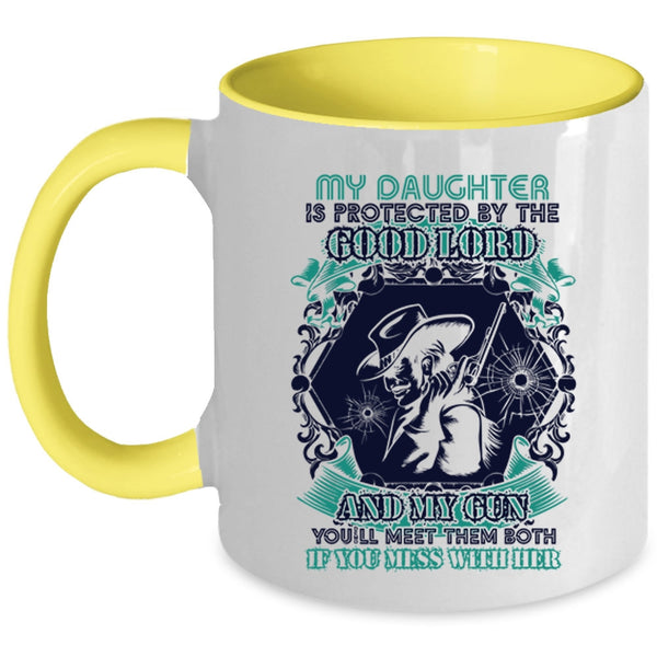 Don't Mess With Her Coffee Mug, My Daughter Is Protected By The Good Lord And My Gun Accent Mug
