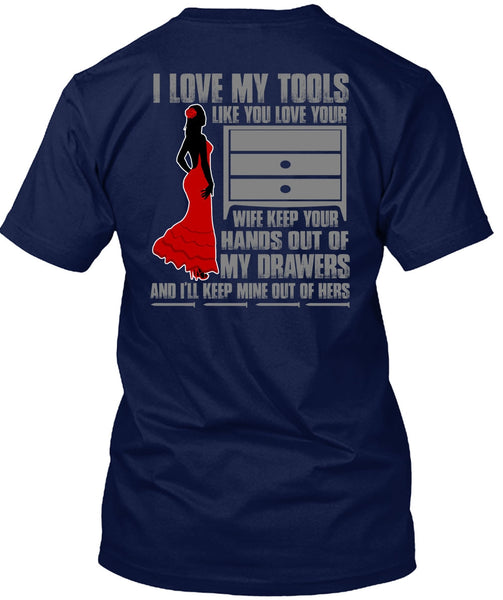 I Love My Tools T Shirt, My Drawers T Shirt