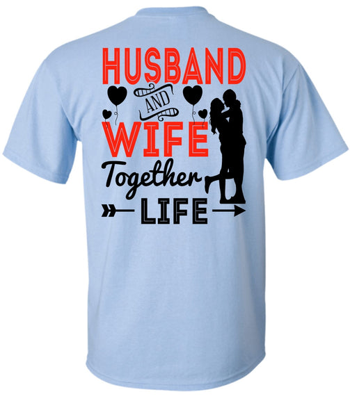 Husband And Wife Together Life T Shirt, I Love Husband T Shirt