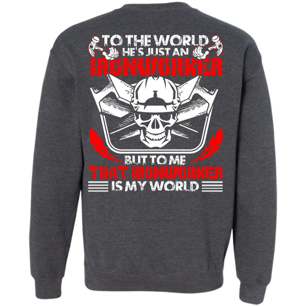 Ironworker Is My World T Shirt, I Love Ironworker Sweatshirt