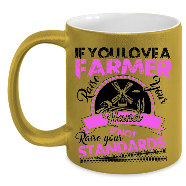 Cute Farmers Coffee Mug, If You Love A Farmer Accent Mug