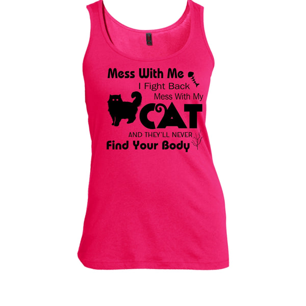 Mess With My Cat And They'll Never Find Your Body Shirt, Cat Lover Shirt