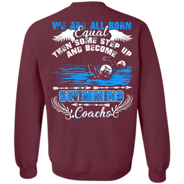 I Love Swimming T Shirt, We Are All Born Equal Sweatshirt