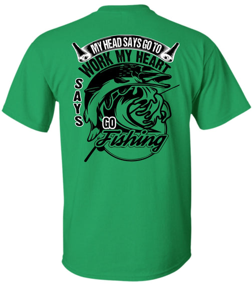 Work My Heart Says Go Fishing T Shirt, I Love Fishing T Shirt