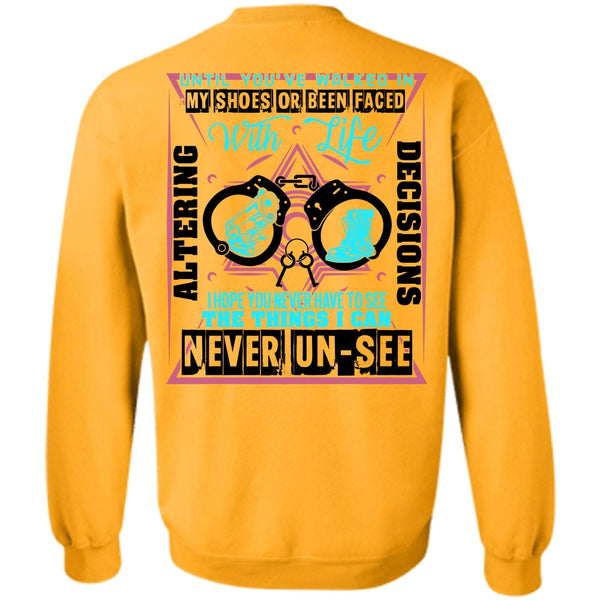 Being A Police T Shirt, Until You've Walked In My Shoes Sweatshirt