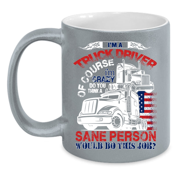 I'm A Truck Driver Coffee Mug, Cool Truck Driver Coffee Cup