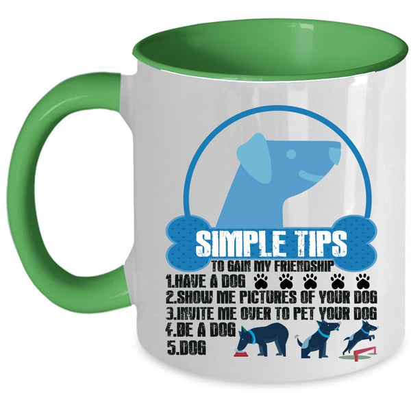 Have A Dog Coffee Mug, Simple Tips To Gain My Friendship Accent Mug