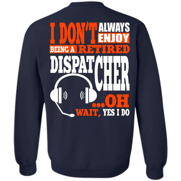 I Love Dispatcher T Shirt, My Job Sweatshirt