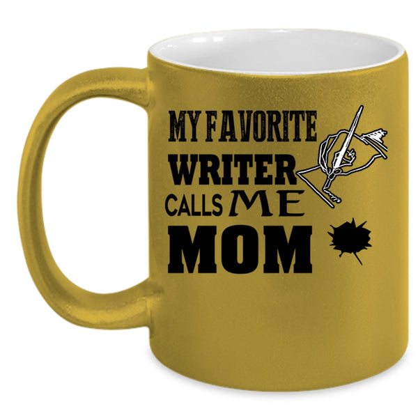 I Love Writer Coffee Mug, My Favorite Writer Calls Me Mom Accent Mug