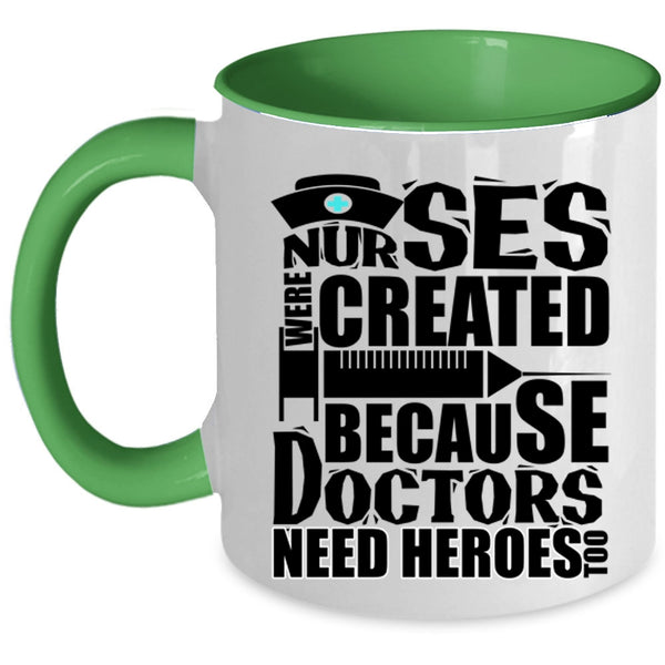 Cool Gift For Dotors Coffee Mug, Nurses Were Created Accent Mug