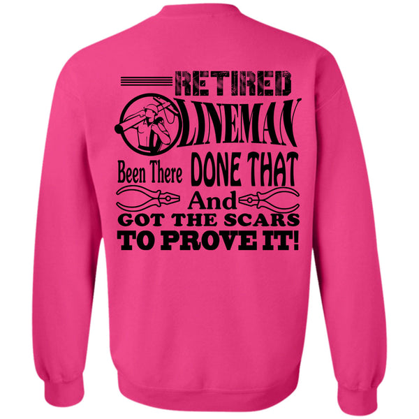 Being A Linemen T Shirt, Retired Lineman Been There Done That And Got The Scars To Prove It Sweatshirt